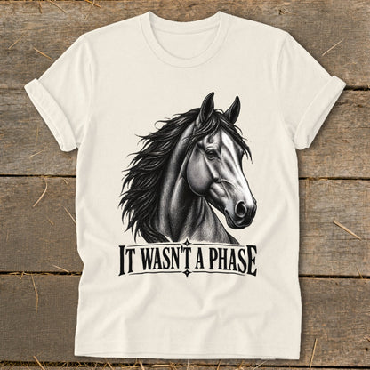 T-shirt with horse illustration and text "IT WASN'T A PHASE".