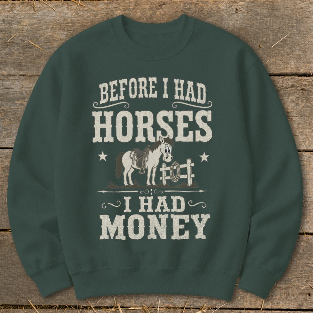 Crewneck sweatshirt with text "Before I Had Horses I Had Money" and cartoon horse graphic.