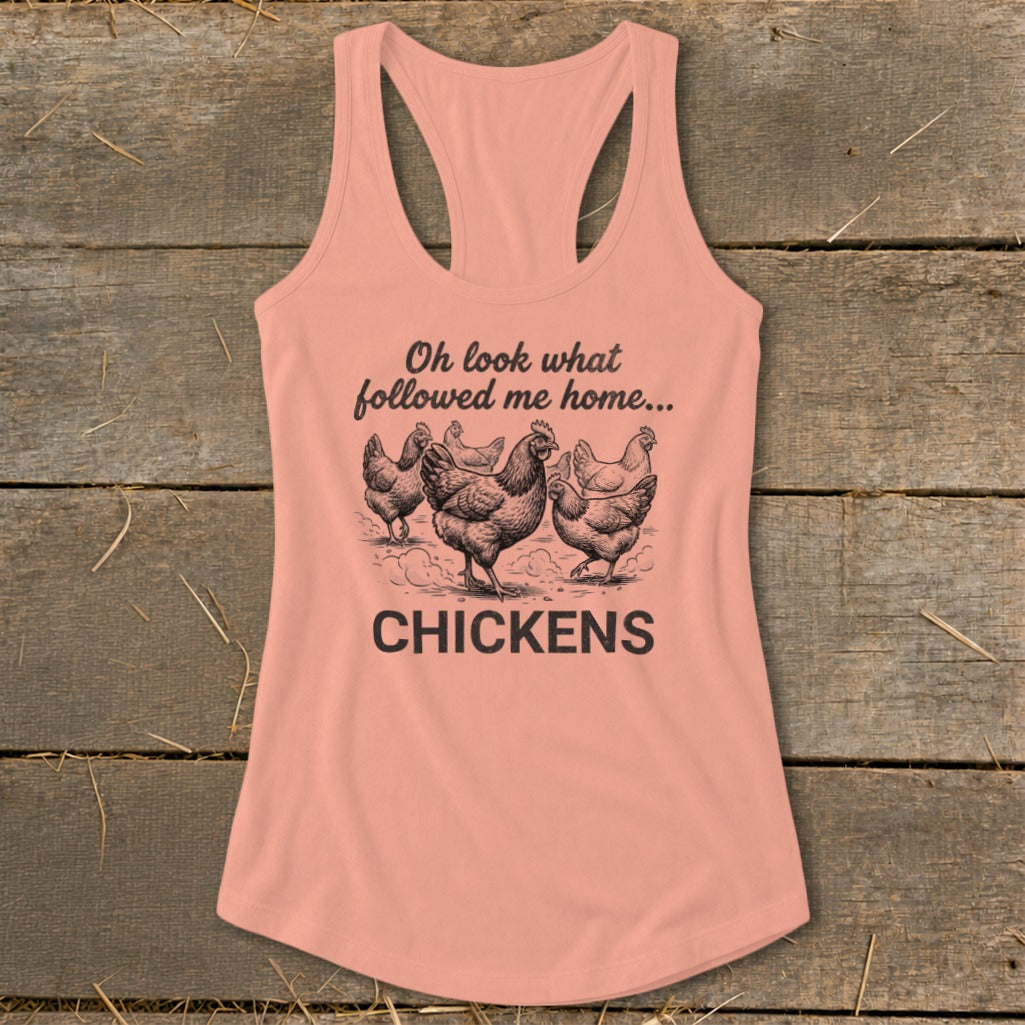 Pink tank top with black illustration of chickens and text "Oh look what followed me home... CHICKENS".