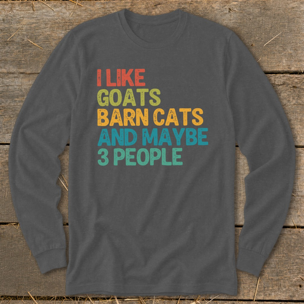 Dark grey long sleeve shirt with text "I like goats barn cats and maybe 3 people".