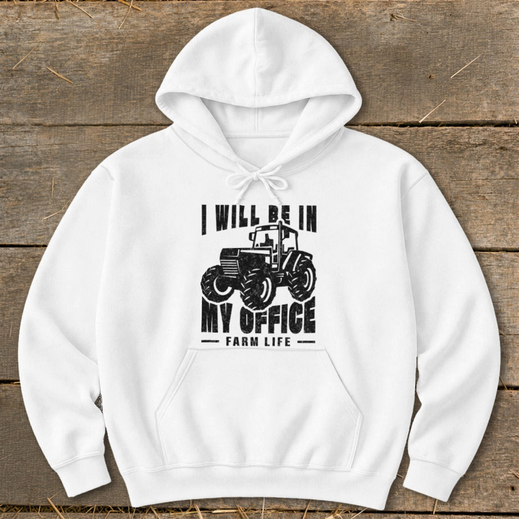White hoodie with a distressed tractor graphic and text reading "I Will Be In My Office - Farm Life".