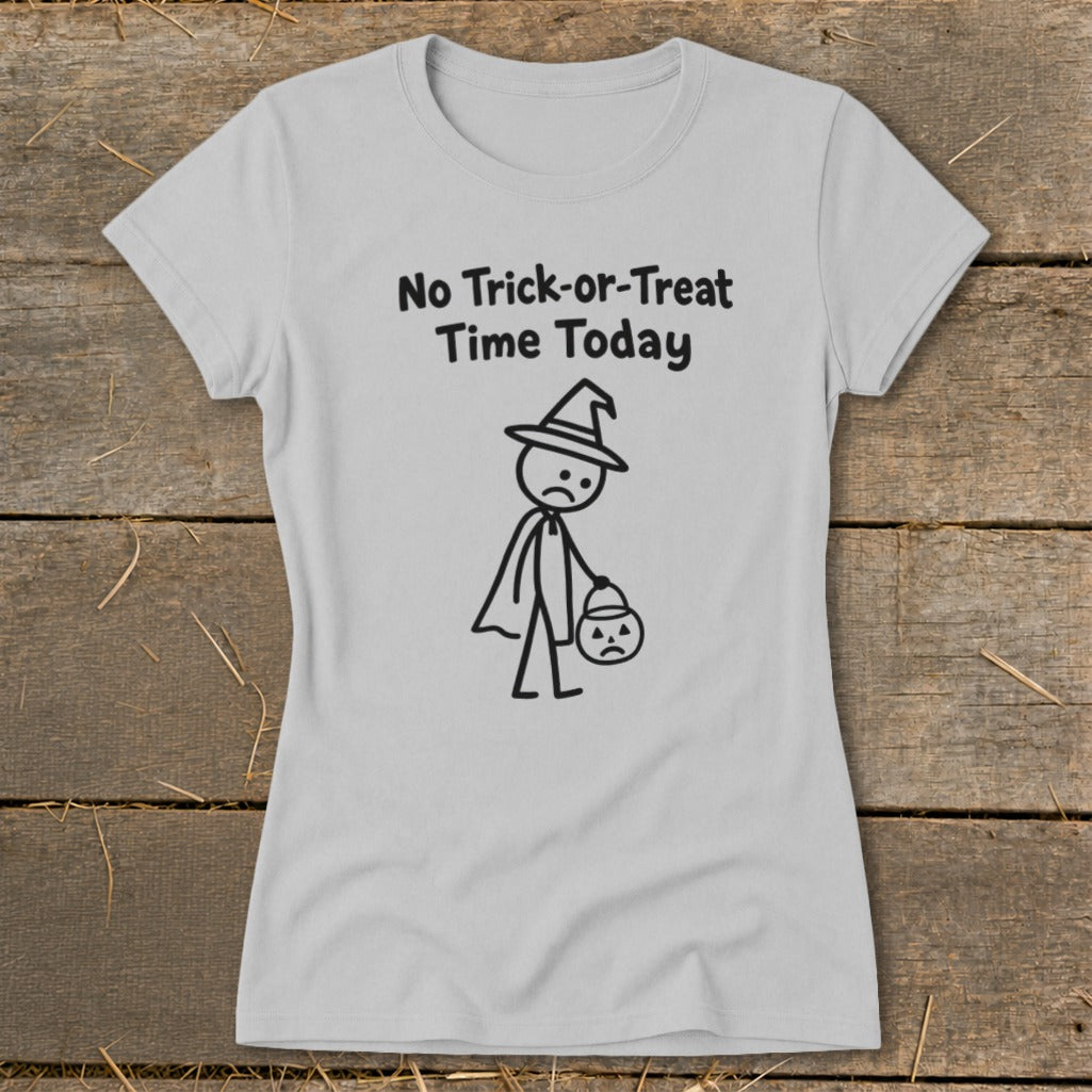 No Trick-or-Treat Time Today Ladies Tee
