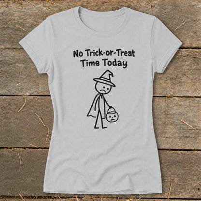 No Trick-or-Treat Time Today Ladies Tee