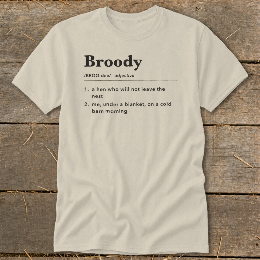 T-shirt with "Broody" definition: a hen or me under a blanket.