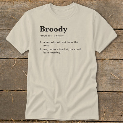 T-shirt with "Broody" definition: a hen or me under a blanket.