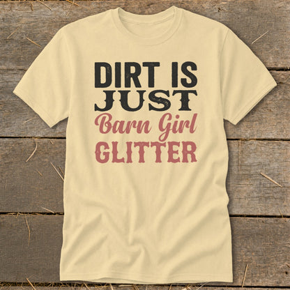 Light yellow t-shirt with "Dirt is Just Barn Girl Glitter" text.