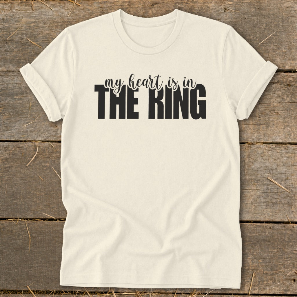 Cream t-shirt with black text that says "my heart is in THE RING".