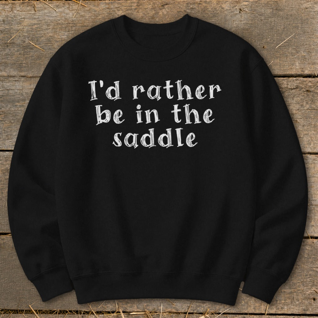Black crewneck sweatshirt with white text "I'd rather be in the saddle."