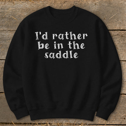 Black crewneck sweatshirt with white text "I'd rather be in the saddle."