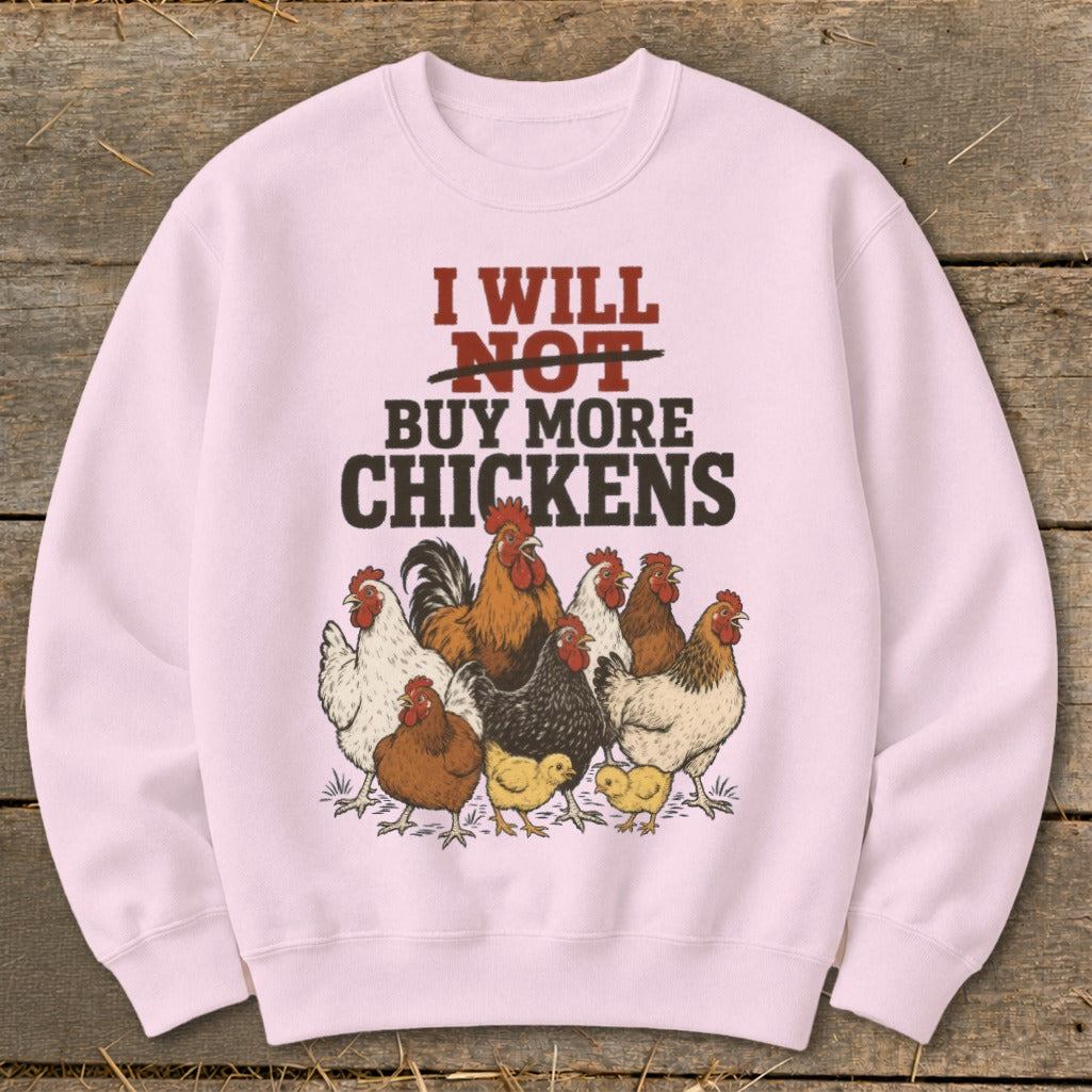 Pink sweatshirt with "I Will NOT Buy More Chickens" text and illustration of chickens and chicks.