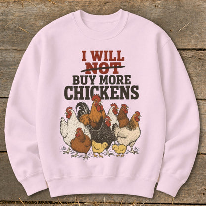 Pink sweatshirt with "I Will NOT Buy More Chickens" text and illustration of chickens and chicks.