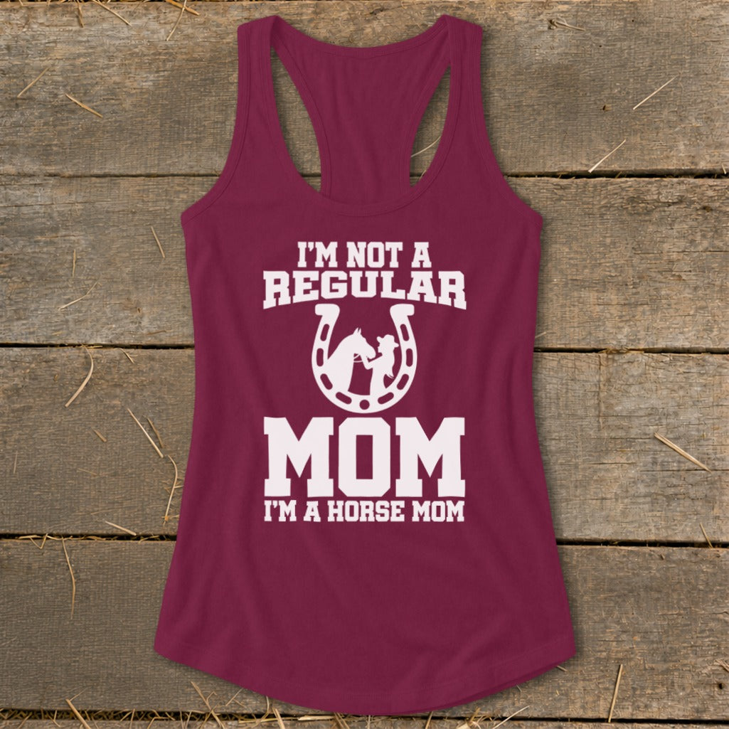 Burgundy tank top with white text: "I'M NOT A REGULAR MOM, I'M A HORSE MOM."