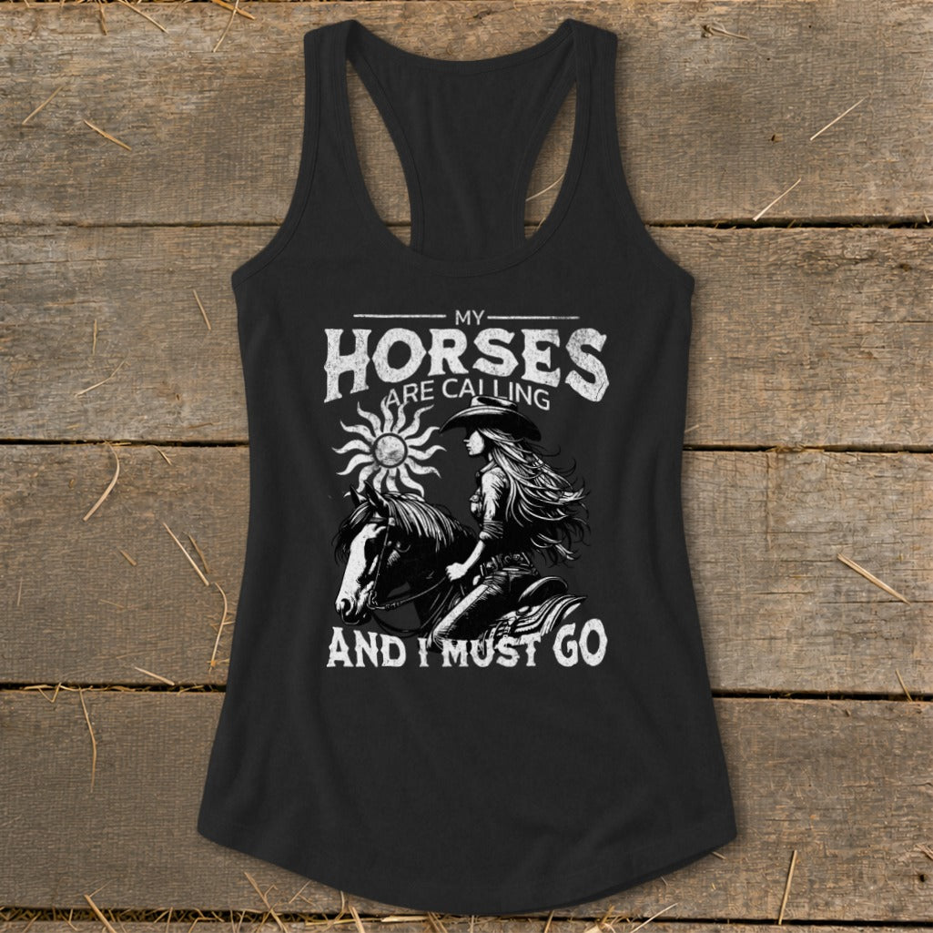 Black tank top with "My Horses Are Calling And I Must Go" graphic.