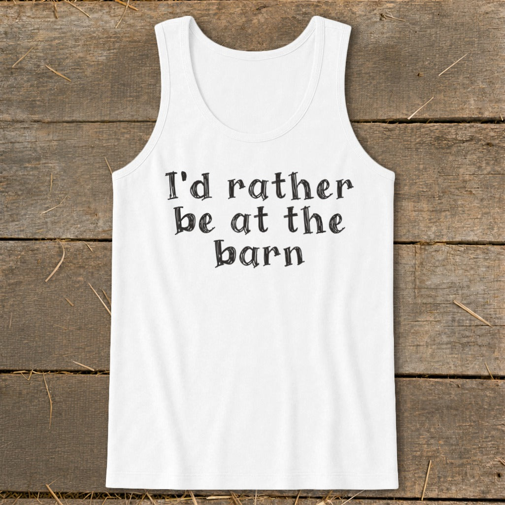 White tank top with "I'd rather be at the barn" printed in black text.