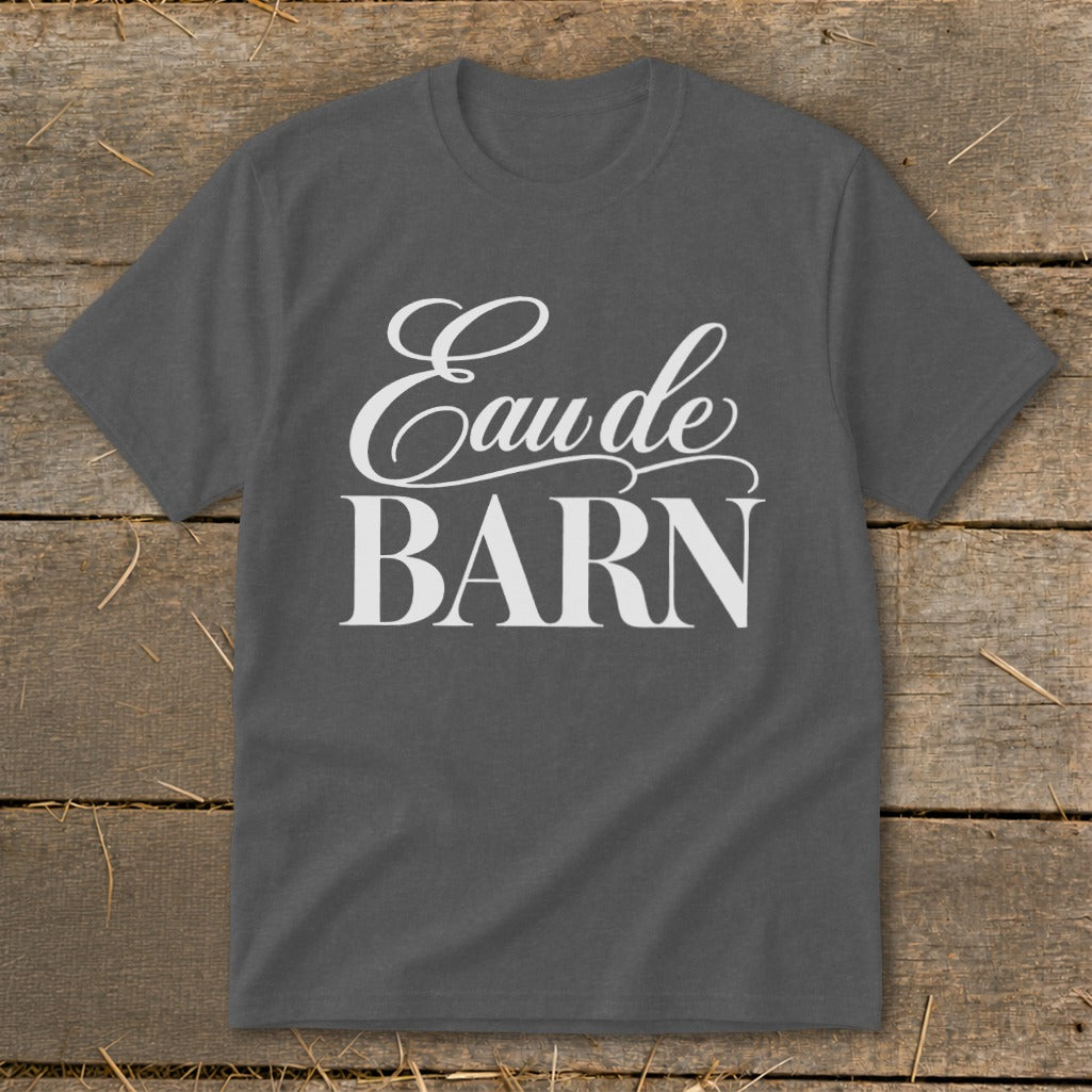 Gray t-shirt with white text reading "Eau de BARN"