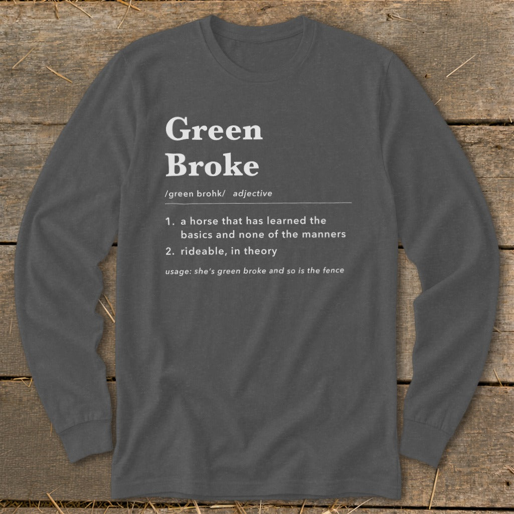A dark grey long-sleeve t-shirt with a humorous dictionary definition of Green Broke printed on the chest.