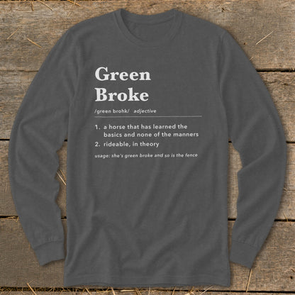 A dark grey long-sleeve t-shirt with a humorous dictionary definition of Green Broke printed on the chest.