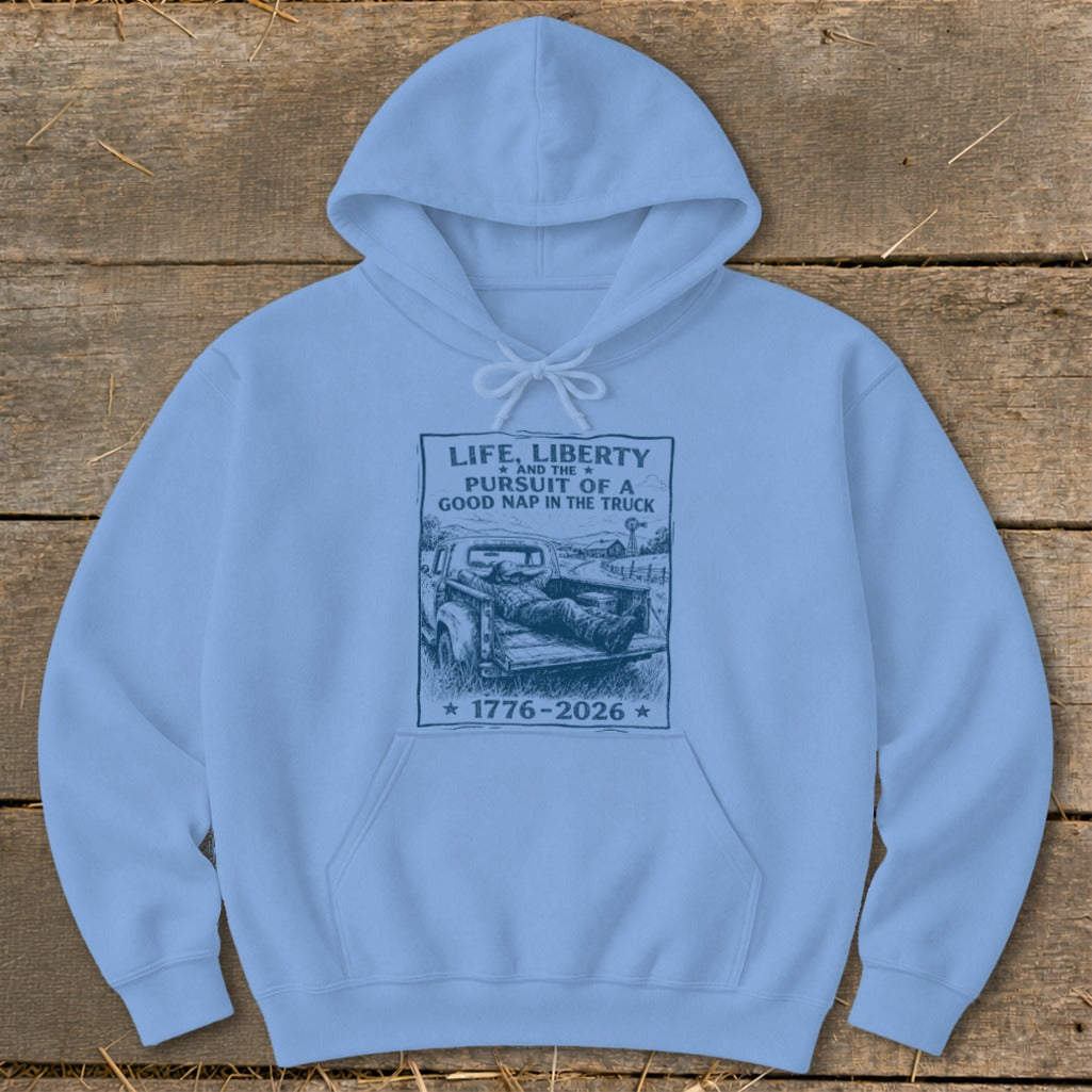 Light blue hoodie with graphic: "Life, Liberty and the Pursuit of a Good Nap in the Truck".