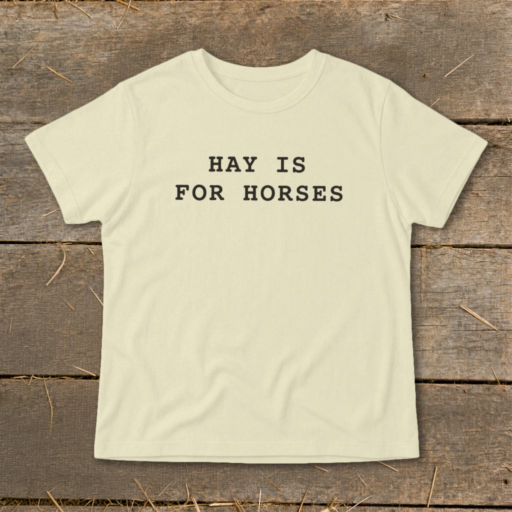 Cream t-shirt with black text reading "HAY IS FOR HORSES".