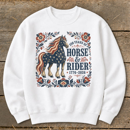 White sweatshirt with patriotic horse and "250 Years of Horse & Rider 1776-2026" text.