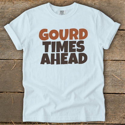 White t-shirt with brown text reading "GOURD TIMES AHEAD."