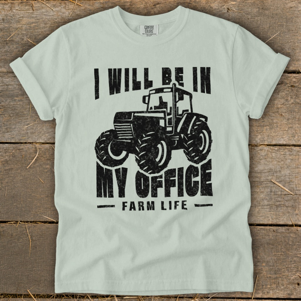 Light green t-shirt with black graphic of tractor and text "I WILL BE IN MY OFFICE FARM LIFE".