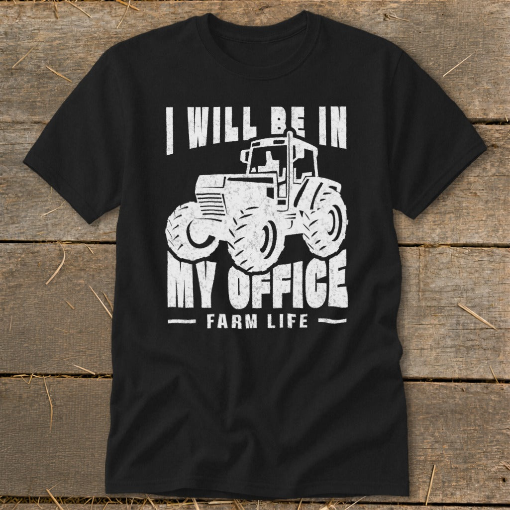 Black t-shirt with white tractor graphic and text "I WILL BE IN MY OFFICE FARM LIFE".