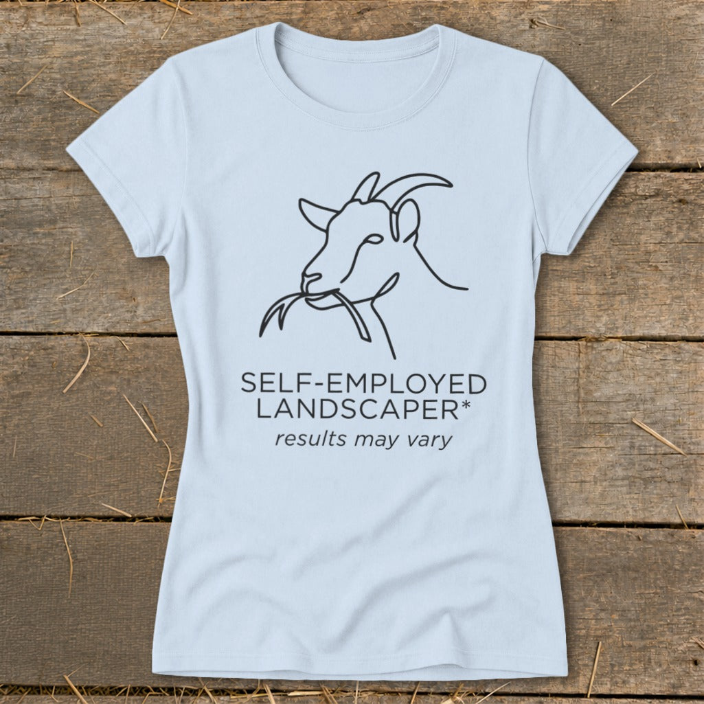Light blue t-shirt with a line drawing of a goat eating grass and text "SELF-EMPLOYED LANDSCAPER* results may vary."