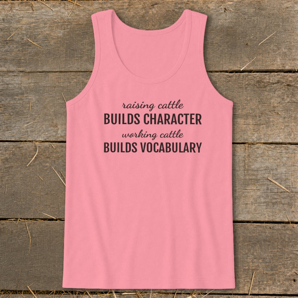 Pink tank top with "raising cattle BUILDS CHARACTER, working cattle BUILDS VOCABULARY" text.