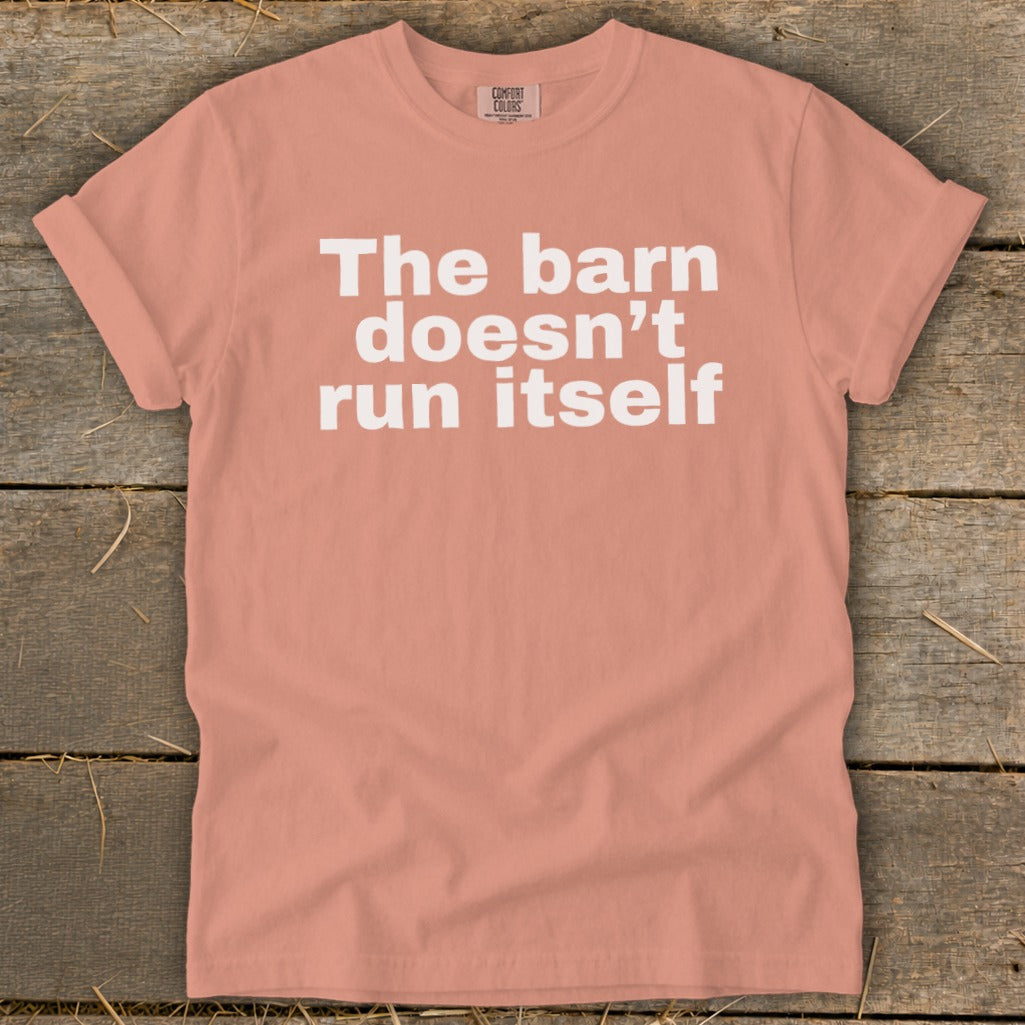 The Barn Doesn't Run Itself Signature Tee