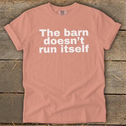 The Barn Doesn't Run Itself Signature Tee