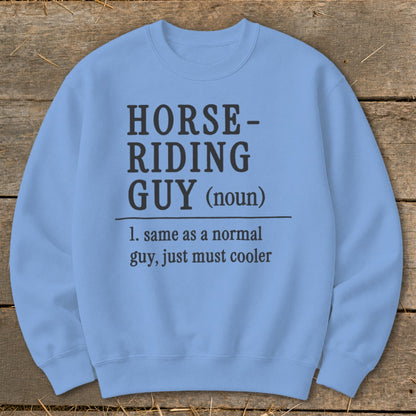 Light blue sweatshirt with "HORSE-RIDING GUY (noun) 1. same as a normal guy, just must cooler" text.