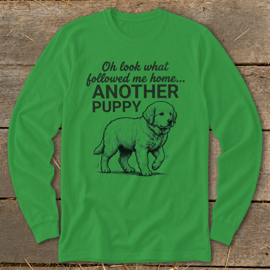Green long-sleeve shirt with "Oh look what followed me home... ANOTHER PUPPY" and a puppy illustration.