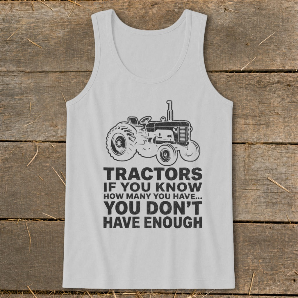 Gray tank top with tractor graphic and text: "Tractors if you know how many you have... you don't have enough."