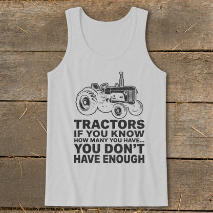 Gray tank top with tractor graphic and text: "Tractors if you know how many you have... you don't have enough."