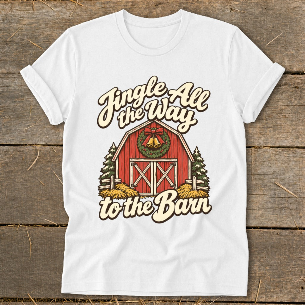 White t-shirt with "Jingle All the Way to the Barn" text and barn graphic.