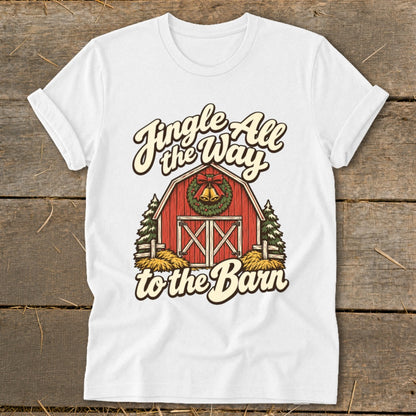White t-shirt with "Jingle All the Way to the Barn" text and barn graphic.