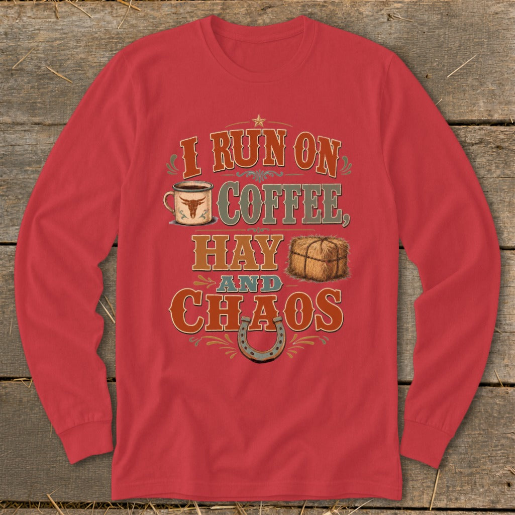 Long sleeve shirt with "I run on coffee, hay and chaos" graphic.