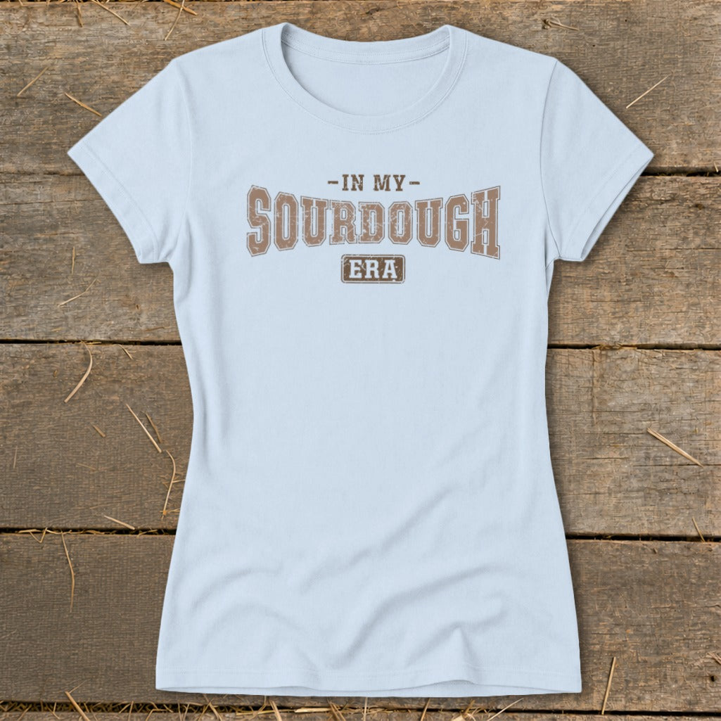 Light blue t-shirt with brown text: "-IN MY- SOURDOUGH ERA"