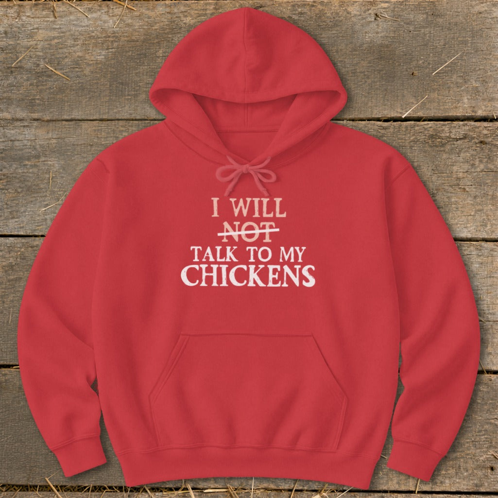 Red hoodie with "I will not talk to my chickens" printed in white text.