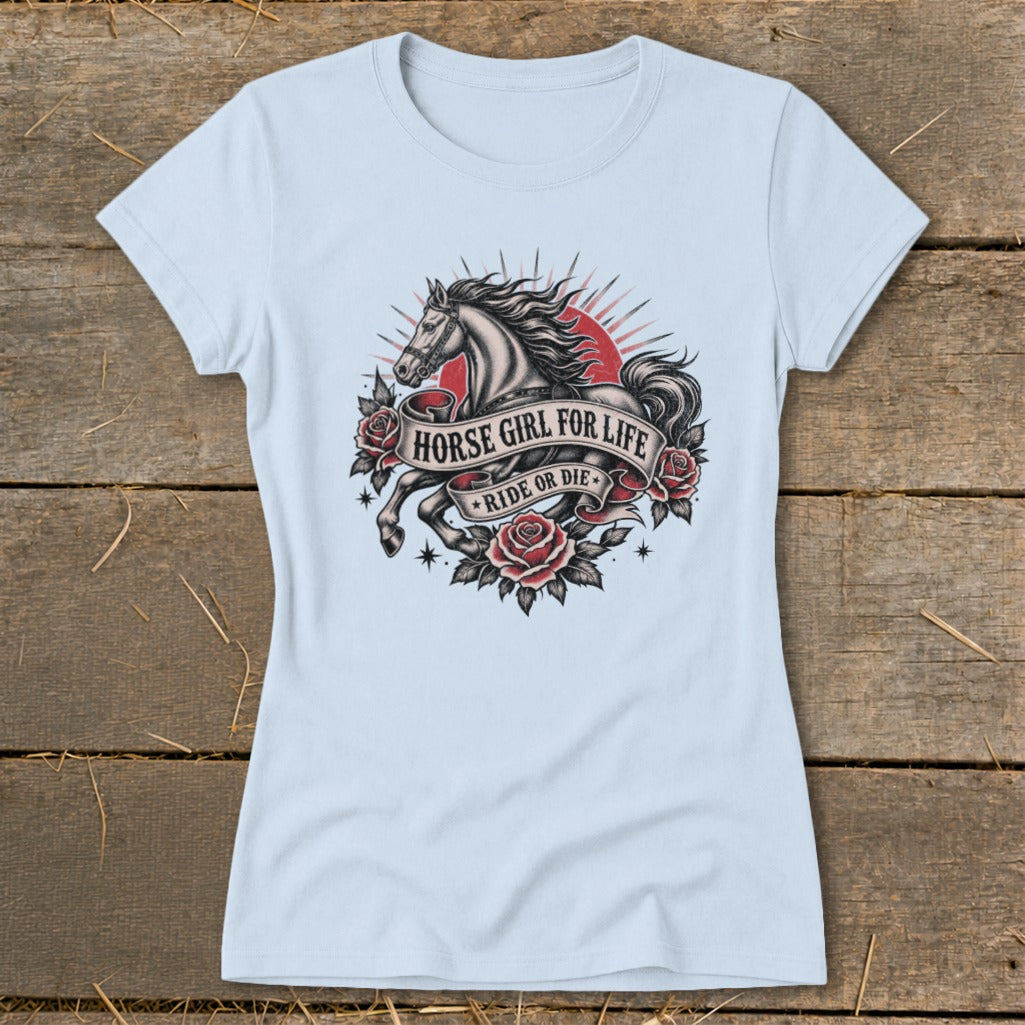 Light blue t-shirt with "Horse Girl for Life Ride or Die" text and horse graphic.