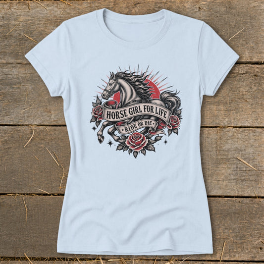 Light blue t-shirt with "Horse Girl for Life Ride or Die" text and horse graphic.