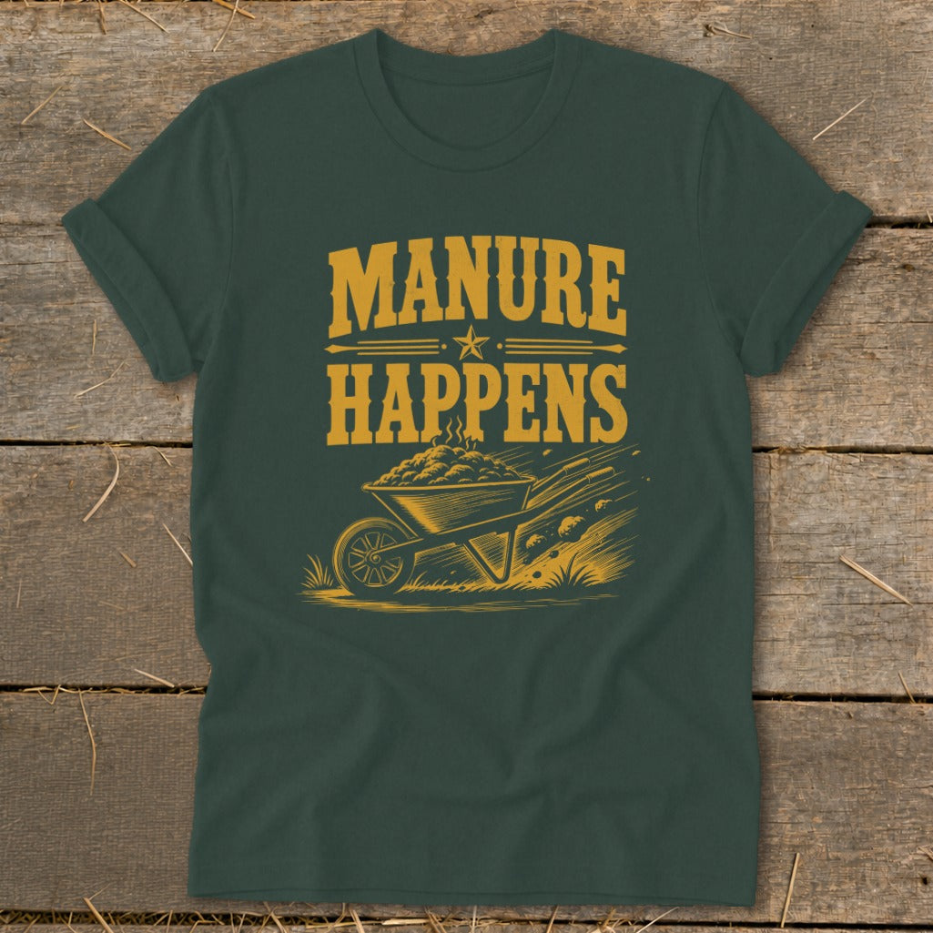 Dark green t-shirt with "Manure Happens" and a wheelbarrow full of manure.
