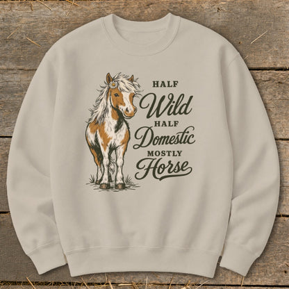 Crewneck sweatshirt with a horse illustration and text that reads "Half Wild, Half Domestic, Mostly Horse."
