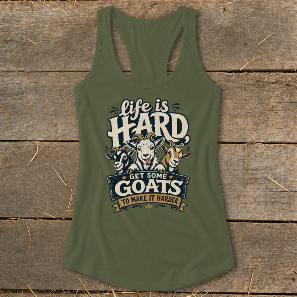 Olive green tank top with "life is HARD GET SOME GOATS TO MAKE IT HARDER" text and three goats.
