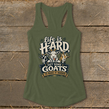 Olive green tank top with "life is HARD GET SOME GOATS TO MAKE IT HARDER" text and three goats.