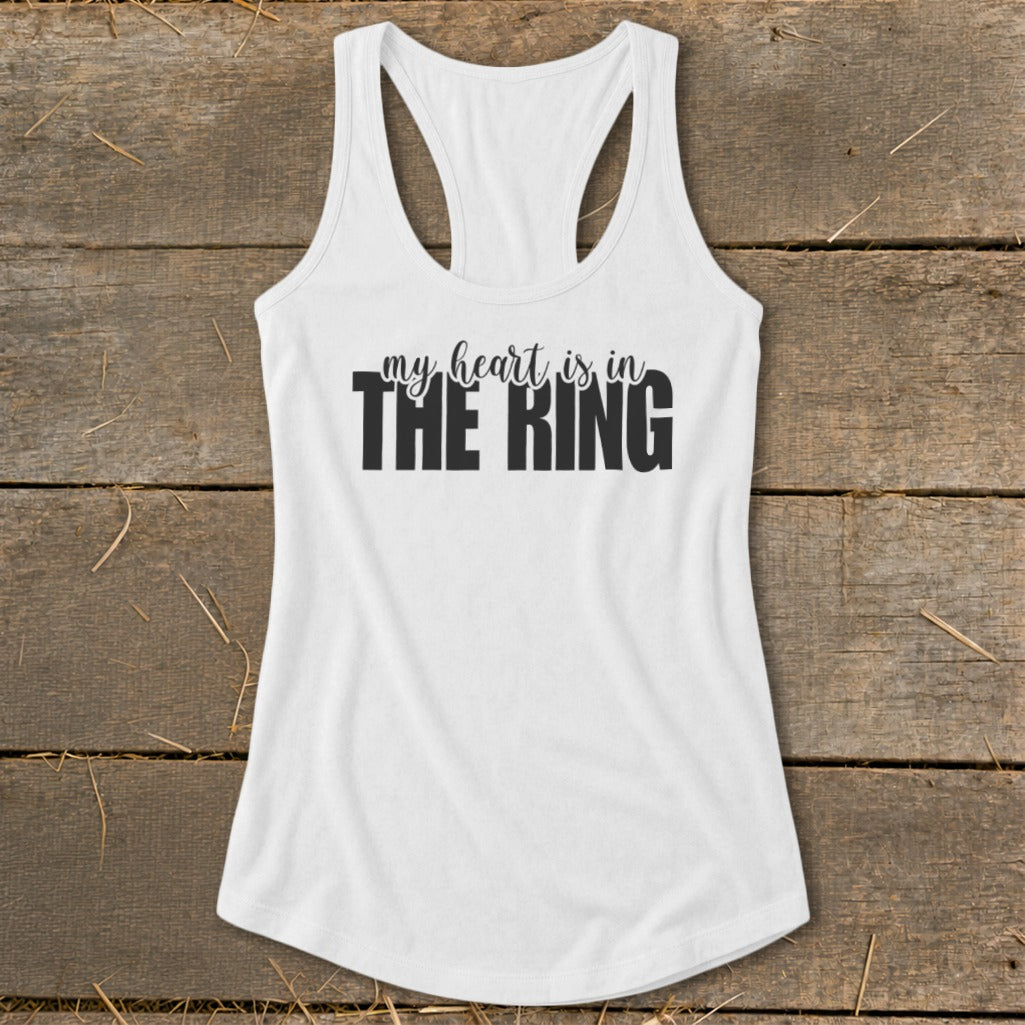 White tank top with black text that reads "my heart is in THE RING".