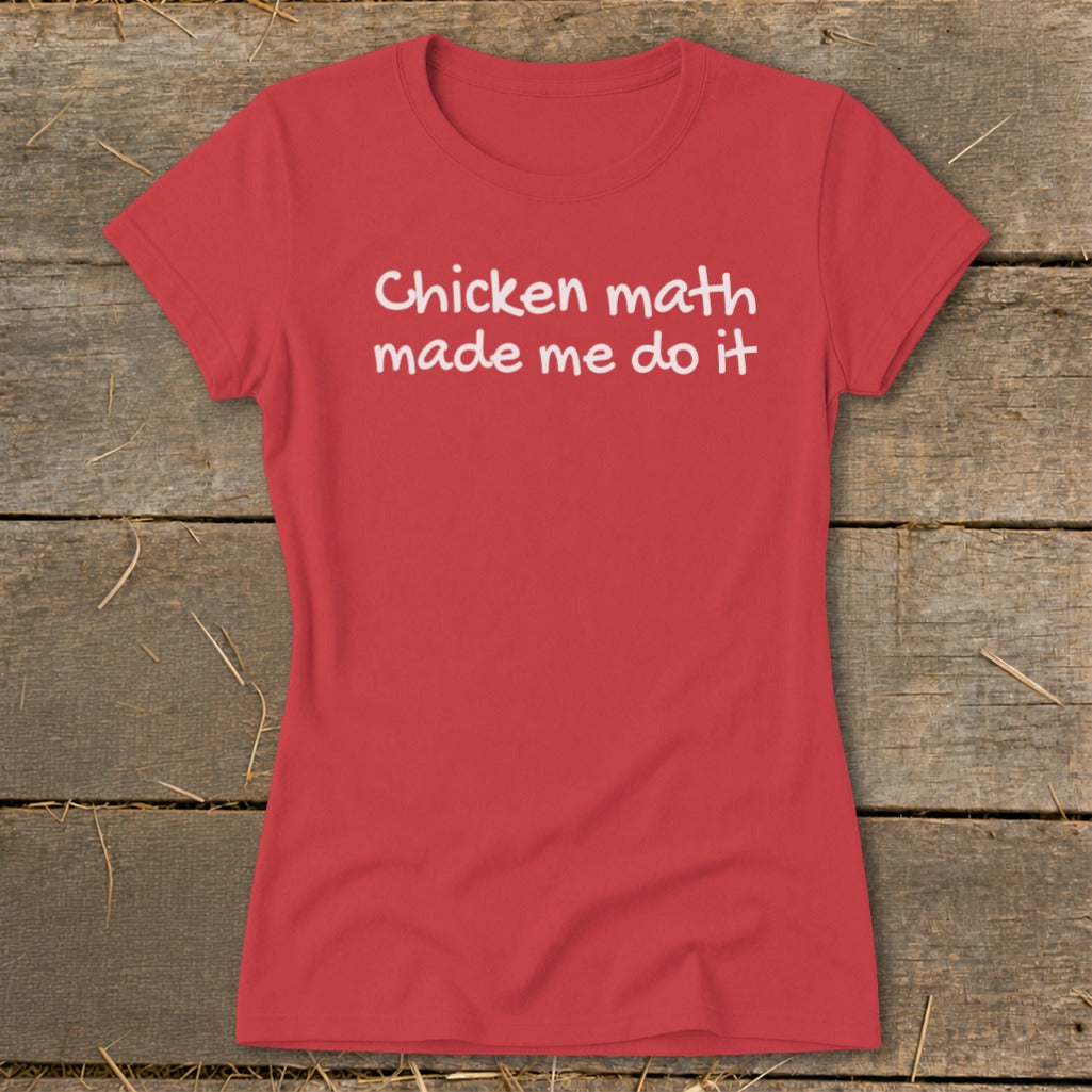 Red t-shirt with white text reading "Chicken math made me do it".