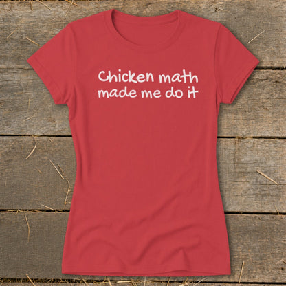 Red t-shirt with white text reading "Chicken math made me do it".