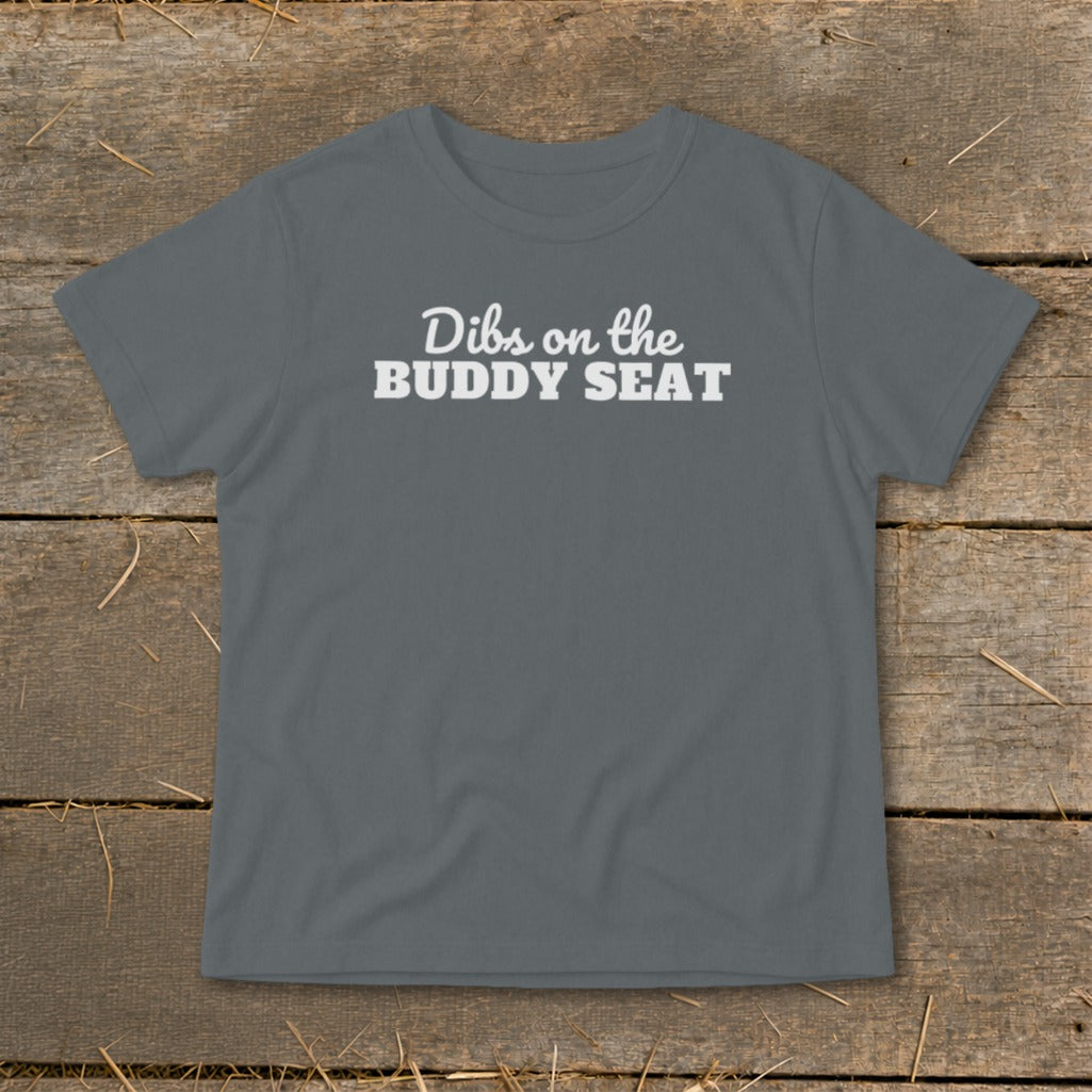 Gray t-shirt with white text reading "Dibs on the BUDDY SEAT".